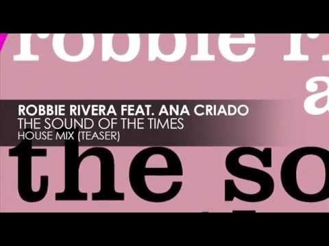 Robbie Rivera featuring Ana Criado - The Sound Of The Times (Robbie's House Mix)  (Teaser)