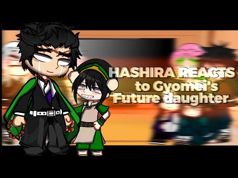 •[|| Hashira reacts to Gyomei's future daughter as Toph Beifong ||]• HIRRO ᴥ