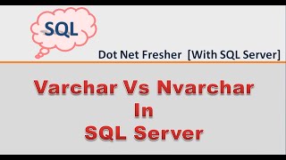 Varchar Vs nVarchar Datatype In Sql Server