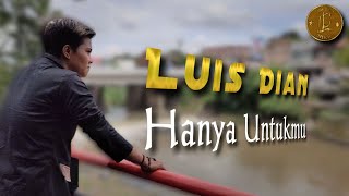 Download lagu LUIS DIAN - HANYA UNTUKMU mp3