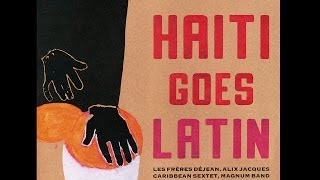 Haiti Goes Latin : Salsa Latin Jazz and Funky Comp
