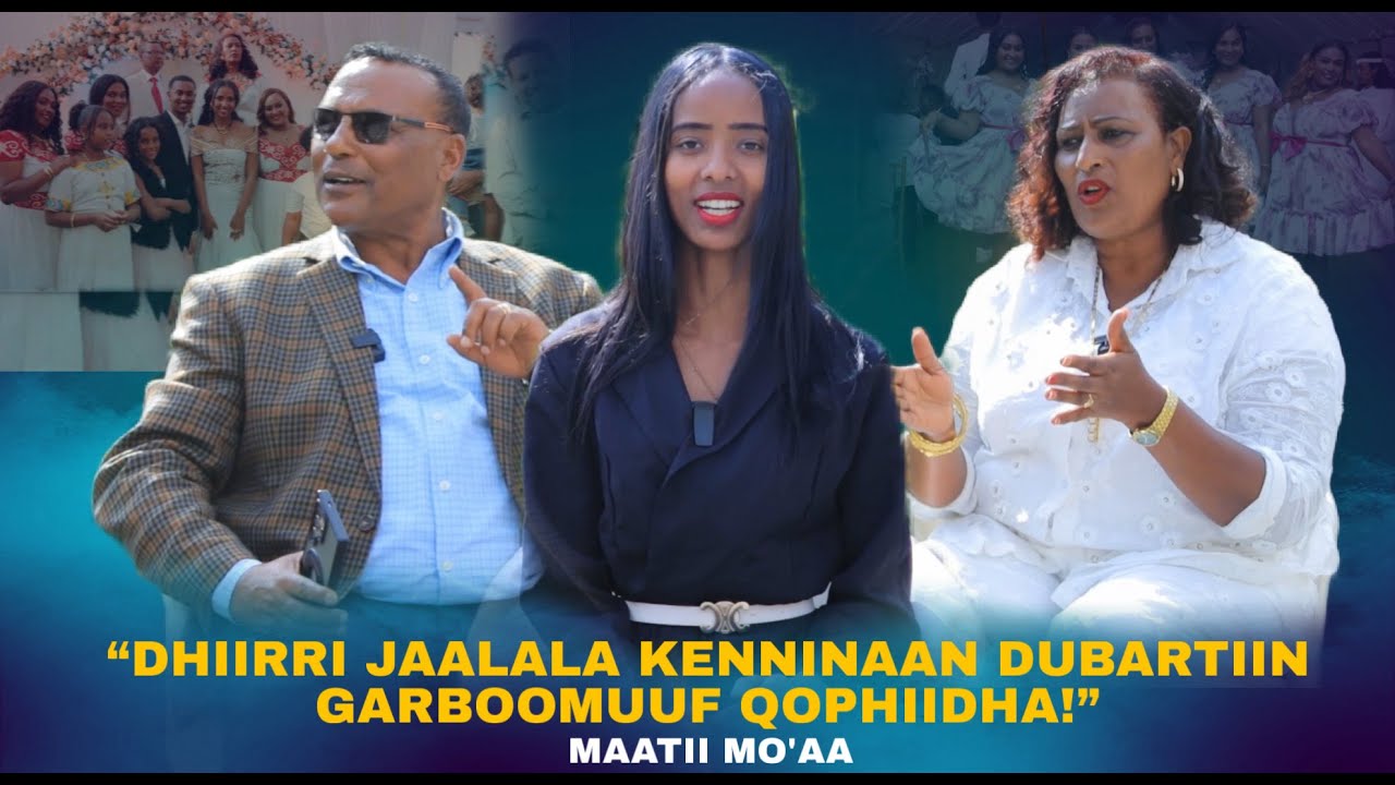 "Dhiirri Jaalala kenninaan Dubartiin Ni Garboomti ! "- Maatii Mo'aa, Muuxannoo Jaalalaa Waggaa 39...