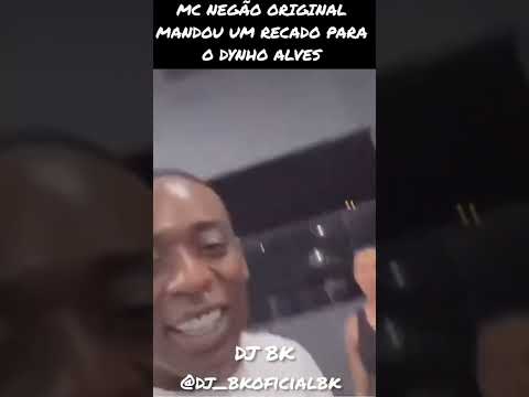 MC NEGÃO ORIGINAL MANDOU UM RECADO PARA O DYNHO ALVES #funk #influencer #entretenimiento