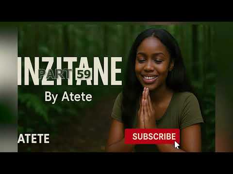 INZITANE Part 59/ Atete's Love story ♥️niba koko Imana Idukunda 💗Kuki TUBABARA💗 Umva Inkuru na Atete