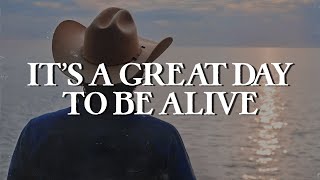 Travis Tritt - It's A Great Day To Be Alive (Lyrics)