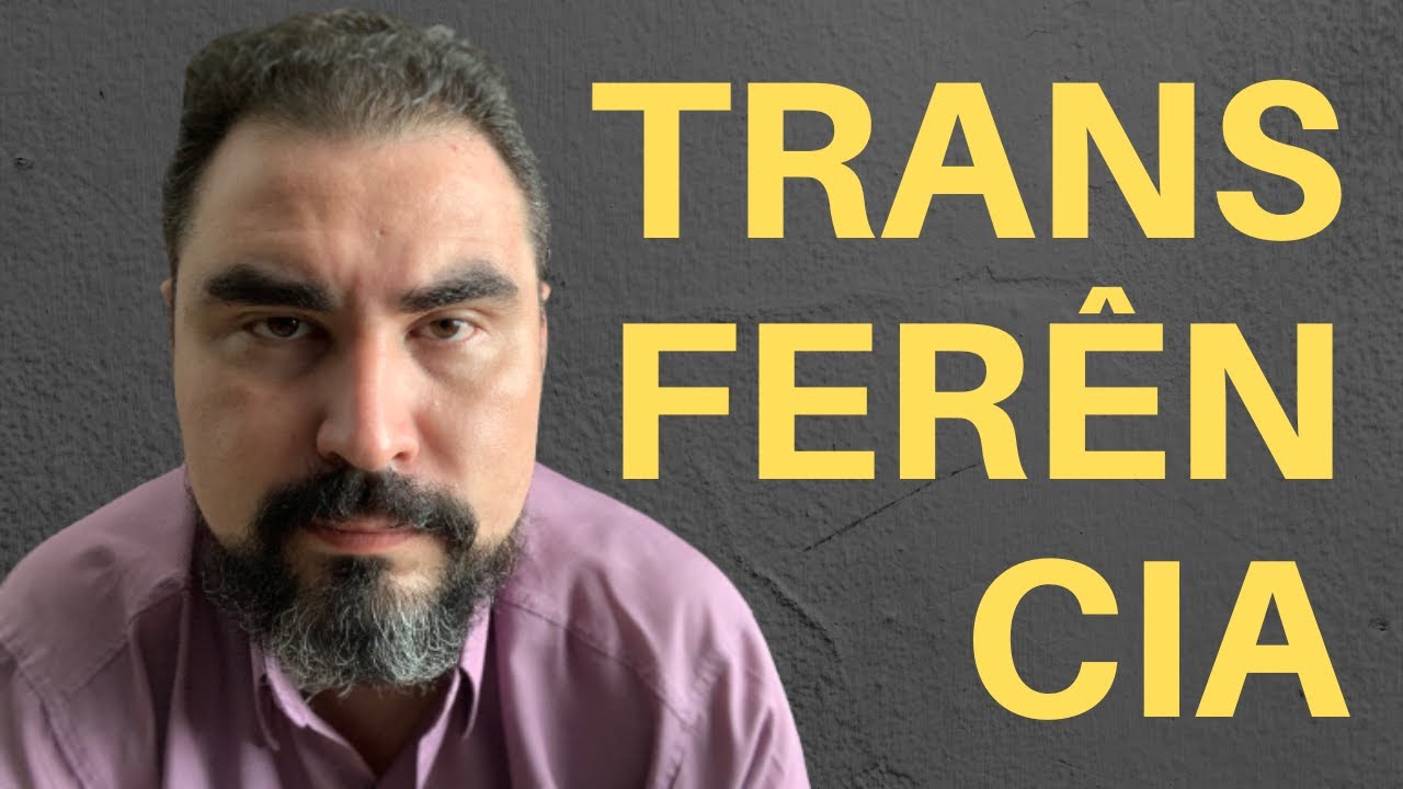 TRANSFERÊNCIA: O INCONSCIENTE AO VIVO E A CORES