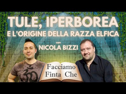 , title : 'TULE, IPERBOREA E L'ORIGINE DELLA RAZZA ELFICA con NICOLA BIZZI'
