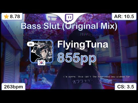 [Live] FlyingTuna | S3RL - Bass Slut [Taeyang's Trashy Extreme] +HDDT SS {#1 855pp FC} - osu!