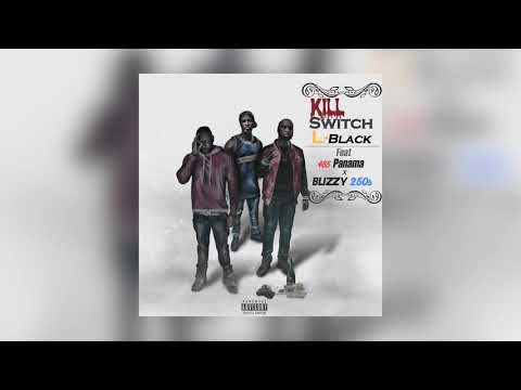 L black - "Kill Switch" (feat. 485Panama & Blizzy 250s)