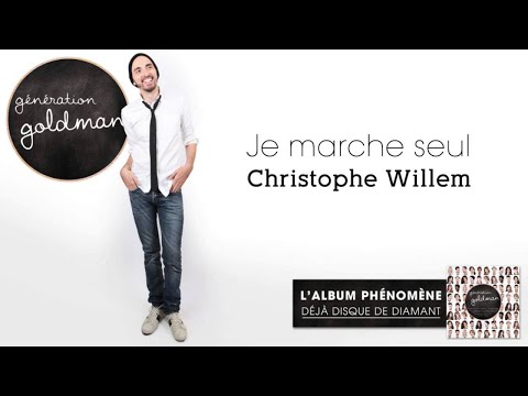 Génération Goldman -  Je Marche Seul - Christophe Willem