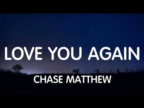 Chase Matthew - Love You Again (Lyrics) New Song