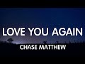 Chase Matthew Love You Again Lyrics New Song