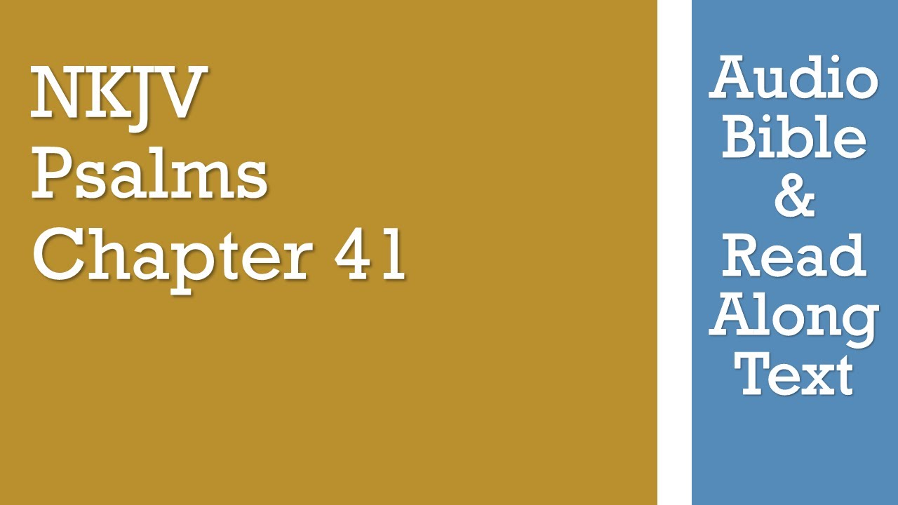 Psalm 41 - NKJV - (Audio Bible & Text)
