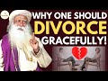 Why One Should Conduct Divorce Gracefully? Sadhguru