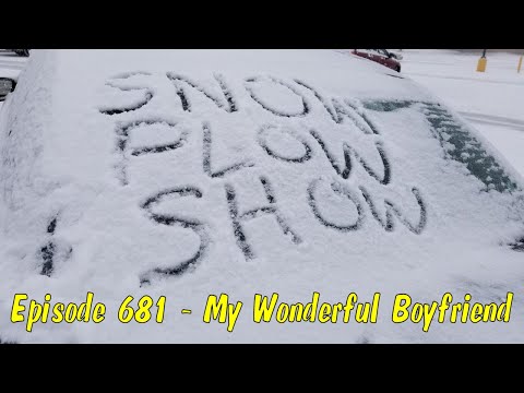 The Snow Plow Show Episode 681 - My Wonderful Boyfriend