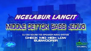 Download lagu DJ NGELABUR LANGIT BASS JEDUG MIDDLE CETTOK mp3