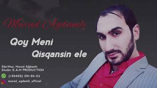 Murad Ağdamlı - Qoy Məni Qısqansın Elə 2019 / Audio Murad Ağdamlı - Qoy Məni Qısqansın Elə 2019 / Audio