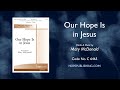 Our Hope Is In Jesus Mary McDonald