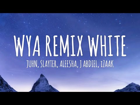 WYA REMIX WHITE ⚪️ - Juhn, Slayter, Aleesha, J Abdiel, iZaak @FaithandFocus (Letra/Lyrics)