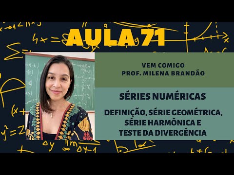 Séries Numéricas - Definição e Convergência, Série Geométrica, Série Harmônica, Teste da Divergência