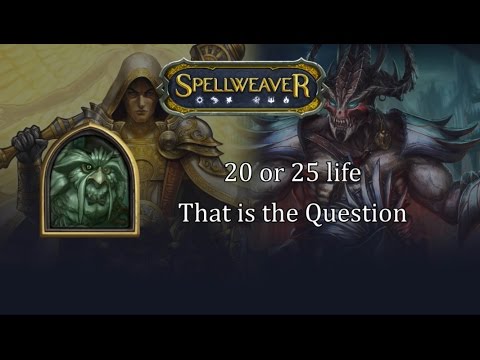 Spellweaver: 20 or 25 life? That is the Question