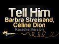 Barbra Streisand, Céline Dion - Tell Him (Karaoke Version)
