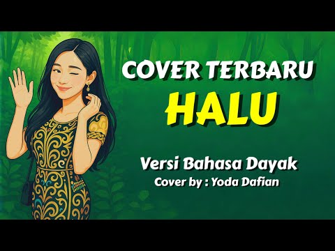 Halu | Versi Bahasa Dayak | cover terbaru 2025