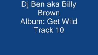 Dj Ben aka Billy Brown - Get Wild - Track 10