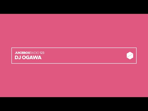 Juicebox Radio 123 - DJ OGAWA