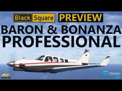The MASTER of GA? NEW Black Square Bonanza & Baron Professional Preview - Microsoft Flight Simulator