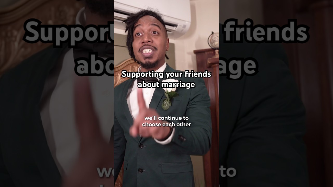 Supporting your friends who are thinking about Marriage