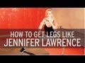 How to Get Legs like Jennifer Lawrence 