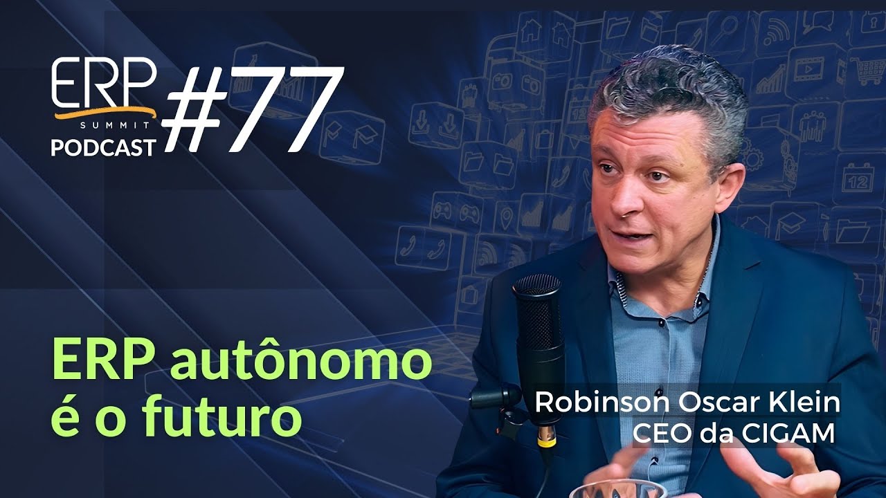 ERP Autônomo é o Futuro - com Robinson Oscar Klein, CEO da CIGAM