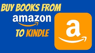 How to Buy Books From Amazon to Kindle 2022