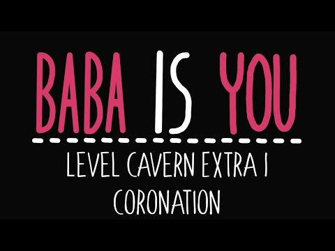 Baba Is You - Level Cavern Extra 1 - Coronation - Solution