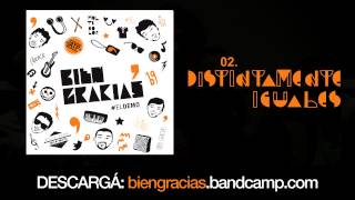 Bien, Gracias - Distintamente iguales