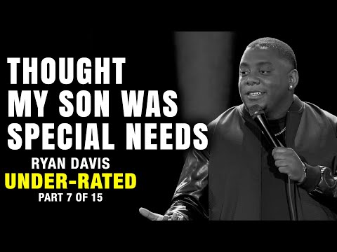 Thought My Son Was Special Needs (Part 7 of 15) | Ryan Davis: Under-Rated | Stand Up Comedy