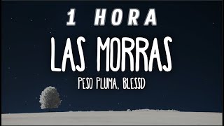 [1 HORA] Peso Pluma, Blessd - Las Morras (Letra/Lyrics)