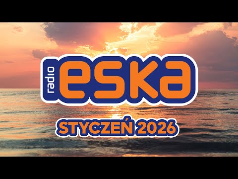 Hity Eska 2026 Styczeń * Najnowsze Przeboje z Radia 2026 * Najlepsza radiowa muzyka 2026 *