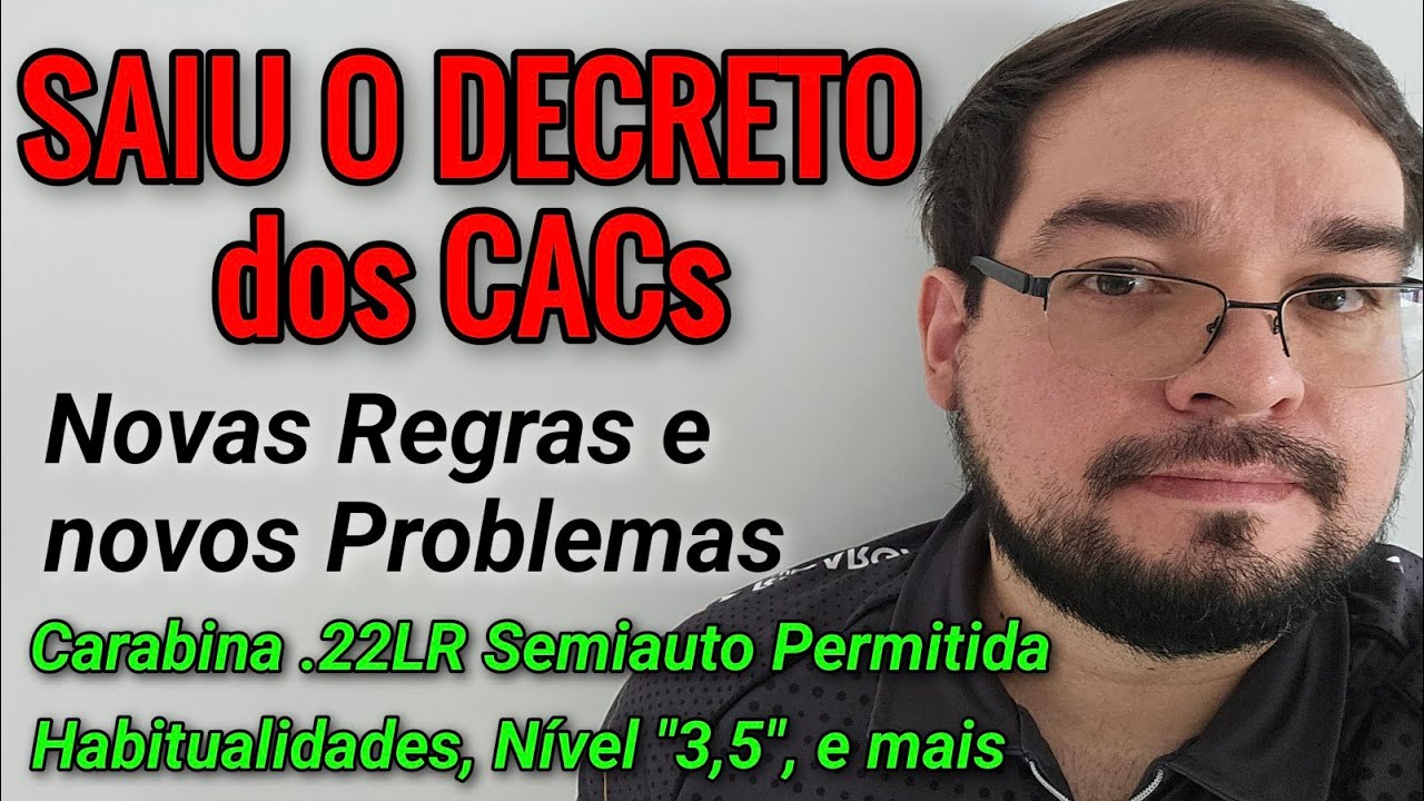 SAIU O DECRETO (CAC)! Resumo: Novas Regras e Problemas: .22LR Semi Liberada, novo Nível,  Clubes e +