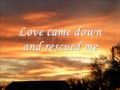 Love Came Down-Brian Johnson Lyric Video 