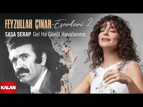 Sasa Serap - Gel Ha Gönül Havalanma I Feyzullah Çınar Eserleri 2 © 2025 Kalan Müzik