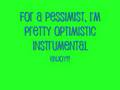 For A Pessimist, I'm Pretty Optimistic Instrumental ...