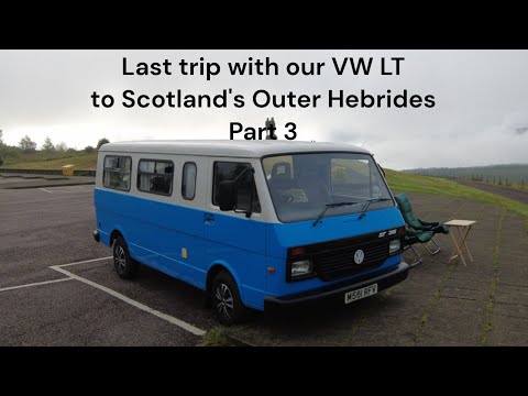 Last trip with our VW LT to Scotland's Outer Hebrides Summer 23  Part 3