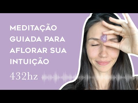 MEDITAÇÃO GUIADA PARA DESENVOLVER A INTUIÇÃO | 432hz