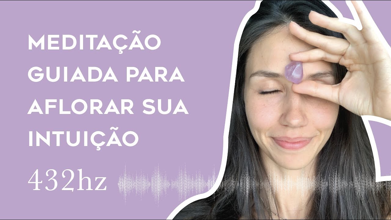 MEDITAÇÃO GUIADA PARA DESENVOLVER A INTUIÇÃO | 432hz