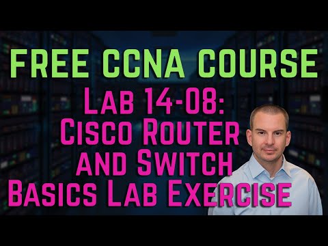 Free CCNA 200-301 Course 14-08: Cisco Router and Switch Basics Lab Exercise