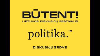 „Politika.“ – diskusijų festivalis „Būtent!“
