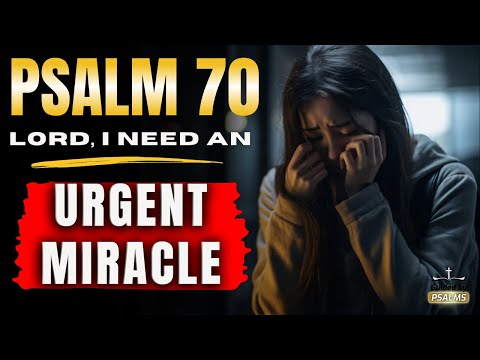 🔥 PSALM 70 - THE URGENT MIRACLE PRAYER @GuidedbyPsalms