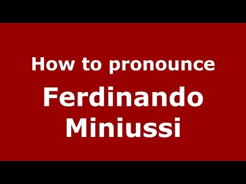 How to pronounce Ferdinando Miniussi (Italian/Italy)  - PronounceNames.com